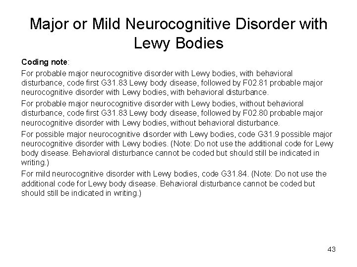 Major or Mild Neurocognitive Disorder with Lewy Bodies Coding note: For probable major neurocognitive