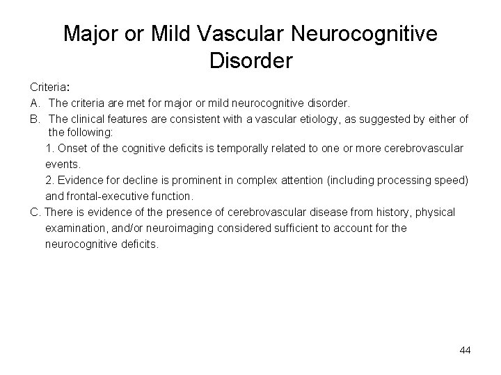 Major or Mild Vascular Neurocognitive Disorder Criteria: A. The criteria are met for major