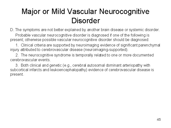 Major or Mild Vascular Neurocognitive Disorder D. The symptoms are not better explained by