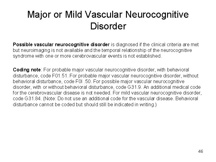Major or Mild Vascular Neurocognitive Disorder Possible vascular neurocognitive disorder is diagnosed if the