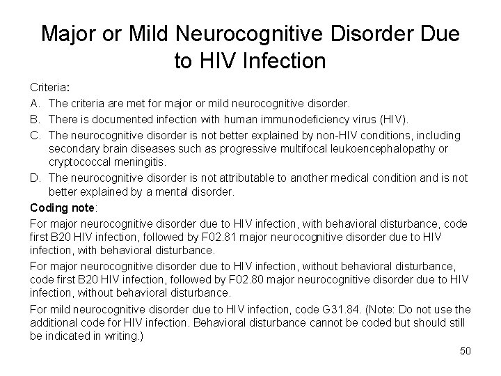 Major or Mild Neurocognitive Disorder Due to HIV Infection Criteria: A. The criteria are