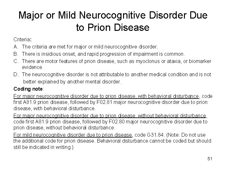 Major or Mild Neurocognitive Disorder Due to Prion Disease Criteria: A. The criteria are
