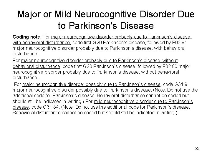 Major or Mild Neurocognitive Disorder Due to Parkinson’s Disease Coding note: For major neurocognitive