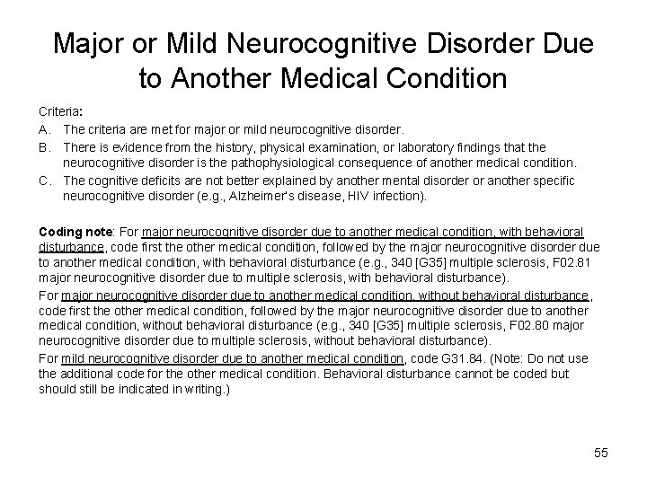 Major or Mild Neurocognitive Disorder Due to Another Medical Condition Criteria: A. The criteria