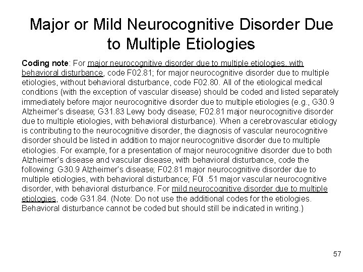 Major or Mild Neurocognitive Disorder Due to Multiple Etiologies Coding note: For major neurocognitive