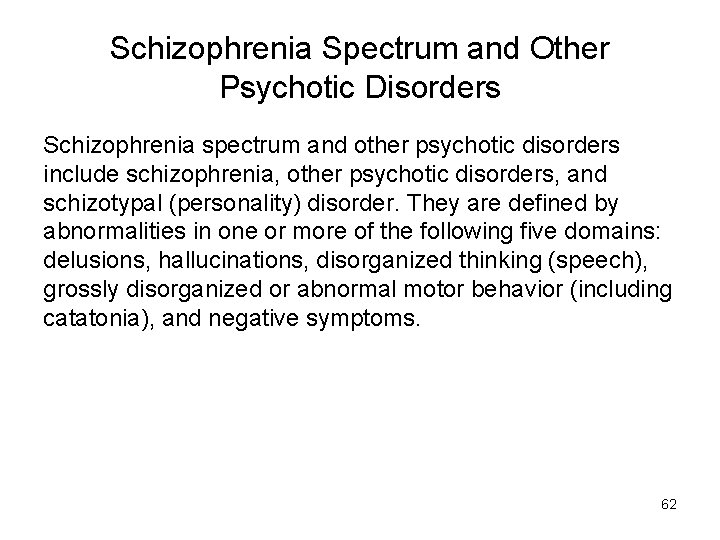 Schizophrenia Spectrum and Other Psychotic Disorders Schizophrenia spectrum and other psychotic disorders include schizophrenia,