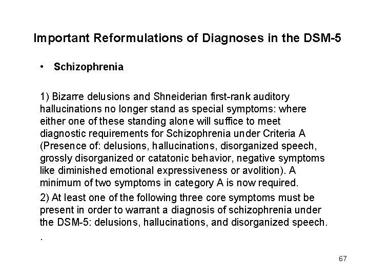 Important Reformulations of Diagnoses in the DSM-5 • Schizophrenia 1) Bizarre delusions and Shneiderian
