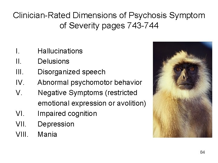 Clinician-Rated Dimensions of Psychosis Symptom of Severity pages 743 -744 I. Hallucinations II. Delusions