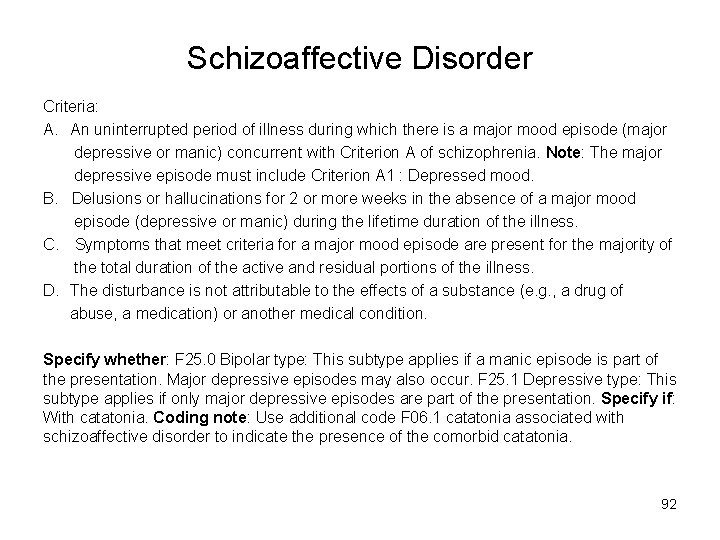 Schizoaffective Disorder Criteria: A. An uninterrupted period of illness during which there is a