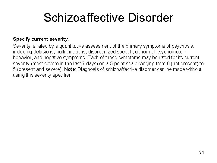 Schizoaffective Disorder Specify current severity: Severity is rated by a quantitative assessment of the