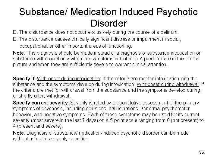 Substance/ Medication Induced Psychotic Disorder D. The disturbance does not occur exclusively during the