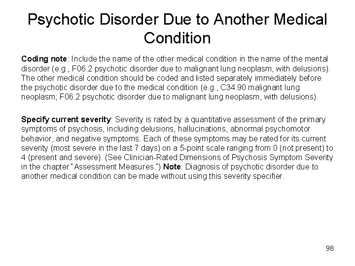 Psychotic Disorder Due to Another Medical Condition Coding note: Include the name of the