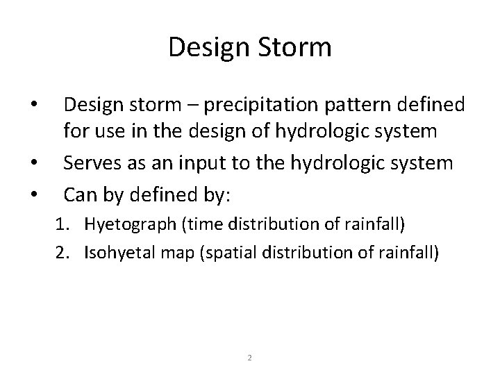 Design Storm • • • Design storm – precipitation pattern defined for use in