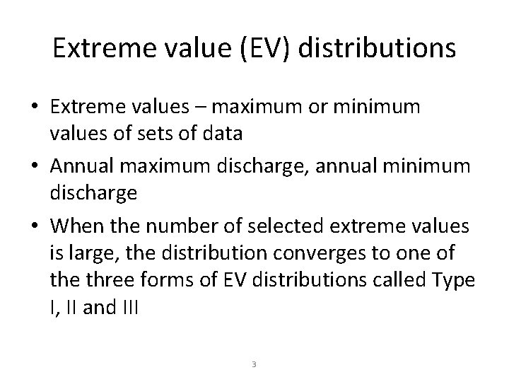 Extreme value (EV) distributions • Extreme values – maximum or minimum values of sets