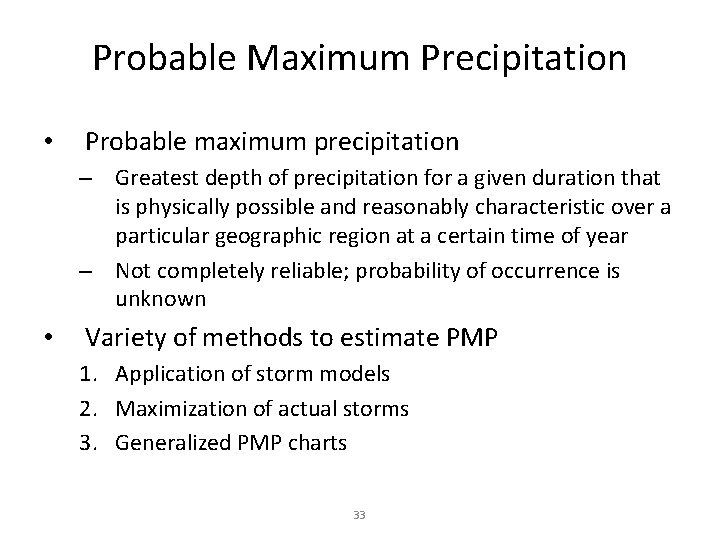Probable Maximum Precipitation • Probable maximum precipitation – Greatest depth of precipitation for a