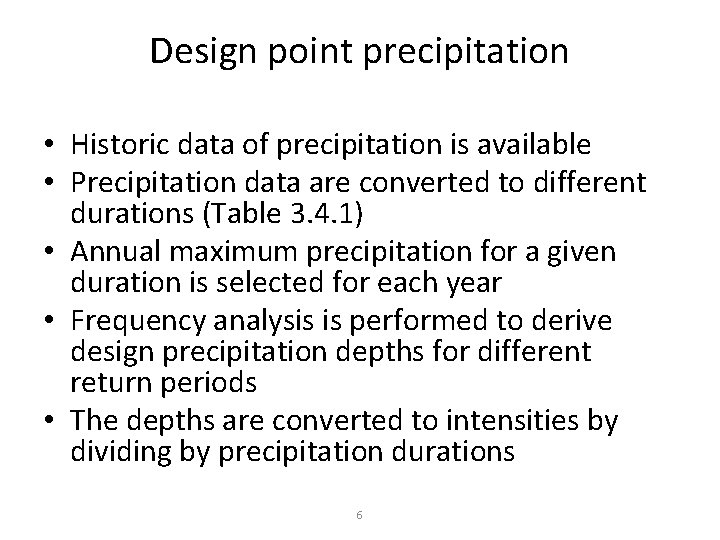 Design point precipitation • Historic data of precipitation is available • Precipitation data are
