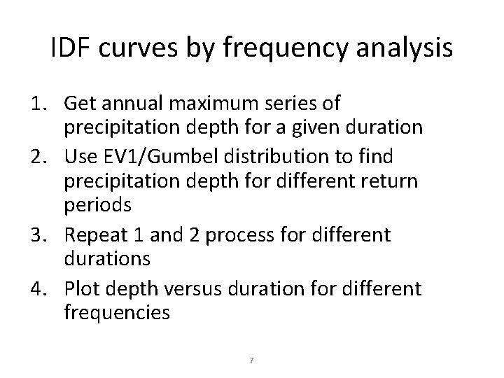 IDF curves by frequency analysis 1. Get annual maximum series of precipitation depth for