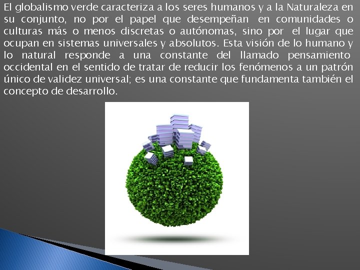 El globalismo verde caracteriza a los seres humanos y a la Naturaleza en su