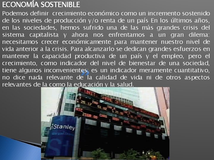 ECONOMÍA SOSTENIBLE Podemos definir crecimiento económico como un incremento sostenido de los niveles de