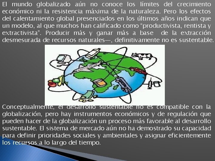 El mundo globalizado aún no conoce los límites del crecimiento económico ni la resistencia