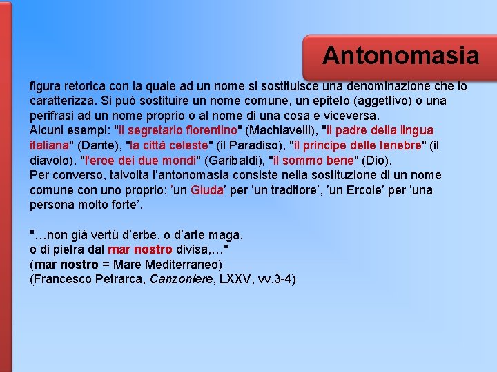 Antonomasia figura retorica con la quale ad un nome si sostituisce una denominazione che