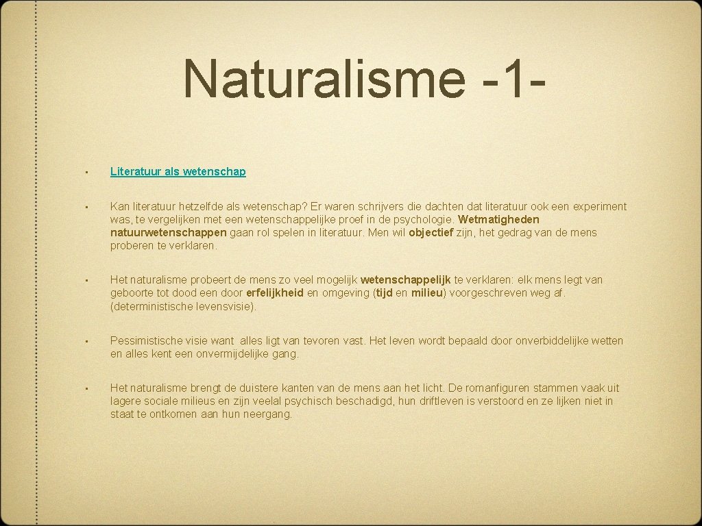 Naturalisme -1 • Literatuur als wetenschap • Kan literatuur hetzelfde als wetenschap? Er waren