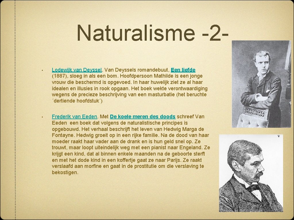 Naturalisme -2 • Lodewijk van Deyssel. Van Deyssels romandebuut, Een liefde (1887), sloeg in