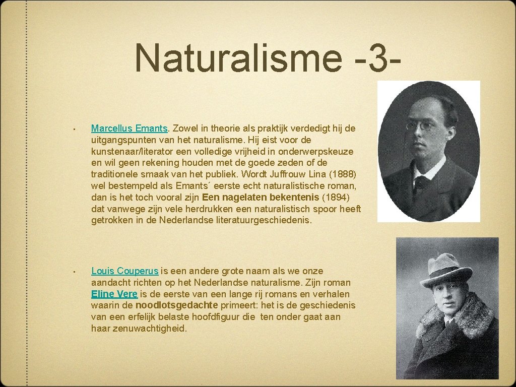 Naturalisme -3 • Marcellus Emants. Zowel in theorie als praktijk verdedigt hij de uitgangspunten