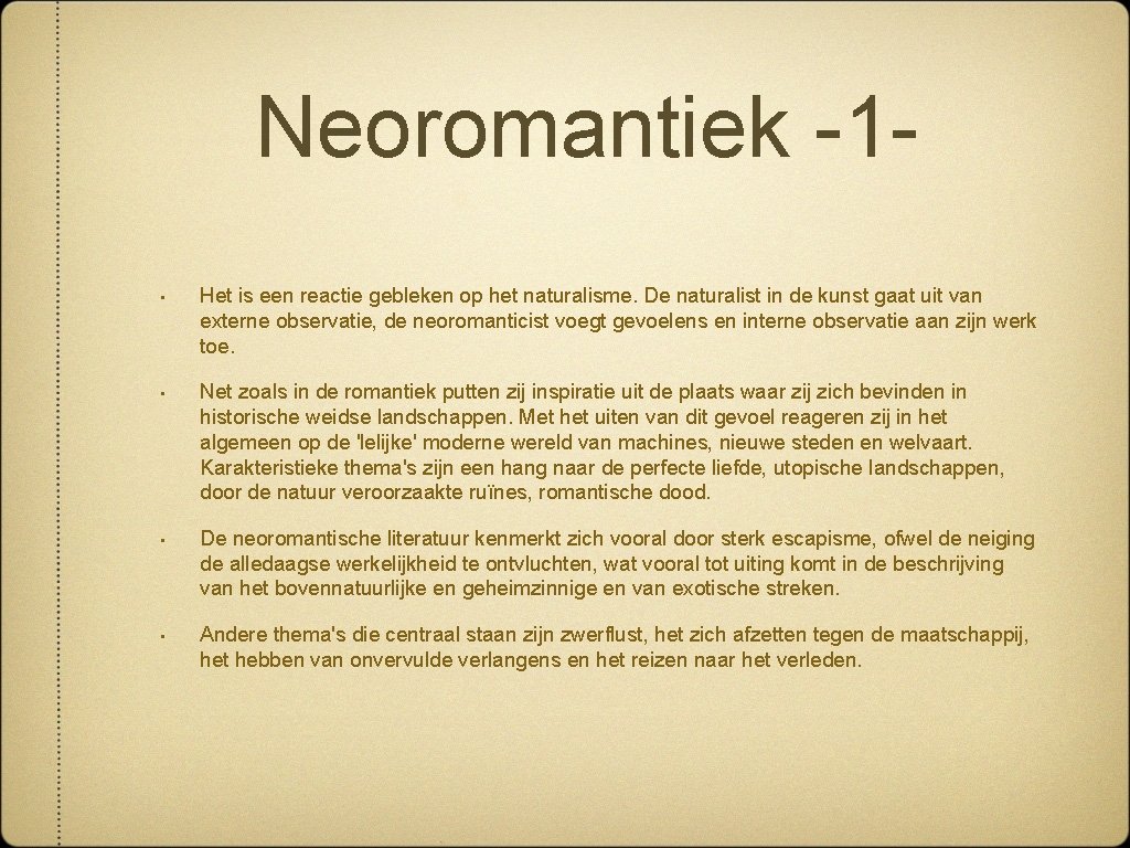 Neoromantiek -1 • Het is een reactie gebleken op het naturalisme. De naturalist in