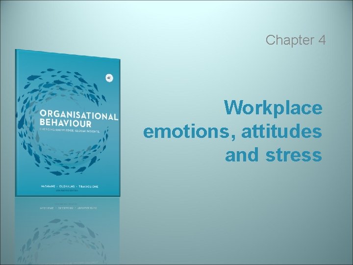 Chapter 4 Workplace emotions, attitudes and stress 