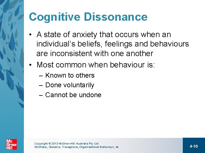 Cognitive Dissonance • A state of anxiety that occurs when an individual’s beliefs, feelings
