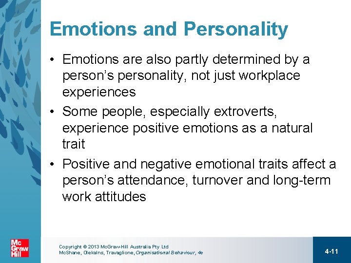 Emotions and Personality • Emotions are also partly determined by a person’s personality, not
