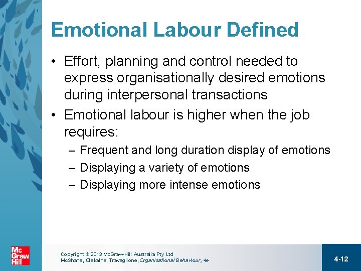 Emotional Labour Defined • Effort, planning and control needed to express organisationally desired emotions