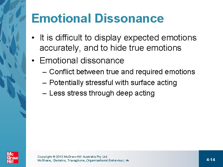 Emotional Dissonance • It is difficult to display expected emotions accurately, and to hide