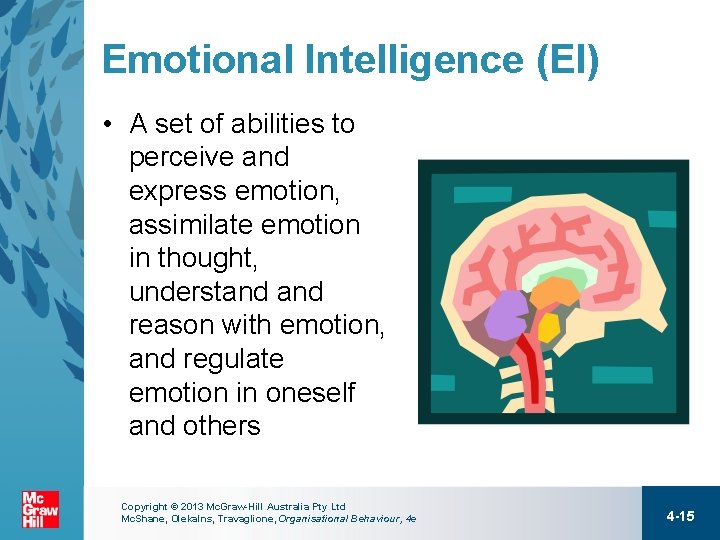 Emotional Intelligence (EI) • A set of abilities to perceive and express emotion, assimilate