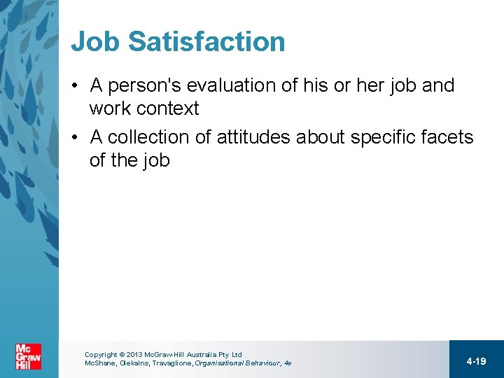 Job Satisfaction • A person's evaluation of his or her job and work context