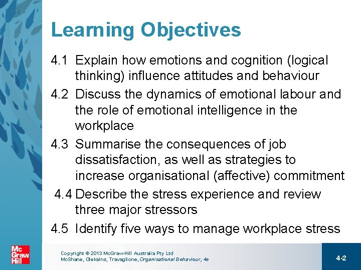 Learning Objectives 4. 1 Explain how emotions and cognition (logical thinking) influence attitudes and