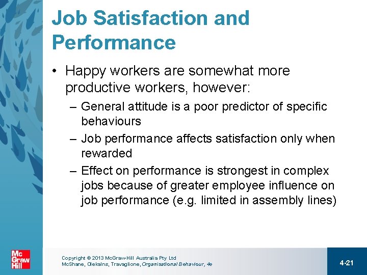 Job Satisfaction and Performance • Happy workers are somewhat more productive workers, however: –