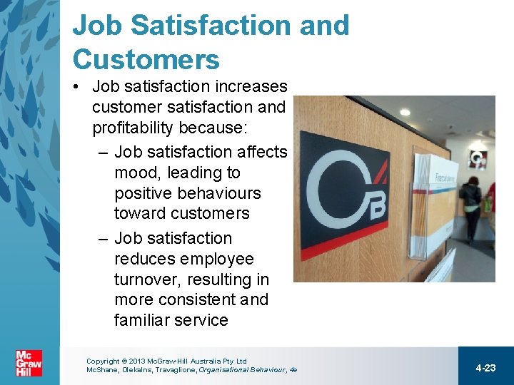 Job Satisfaction and Customers • Job satisfaction increases customer satisfaction and profitability because: –