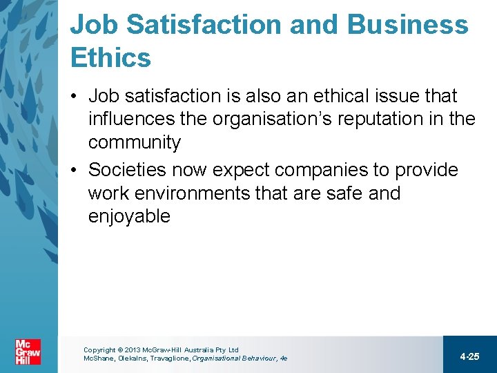 Job Satisfaction and Business Ethics • Job satisfaction is also an ethical issue that