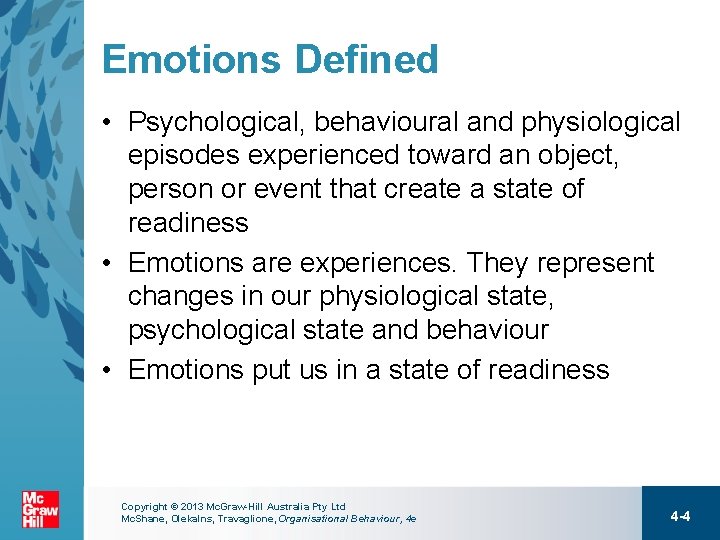 Emotions Defined • Psychological, behavioural and physiological episodes experienced toward an object, person or
