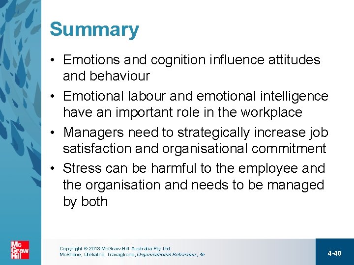 Summary • Emotions and cognition influence attitudes and behaviour • Emotional labour and emotional