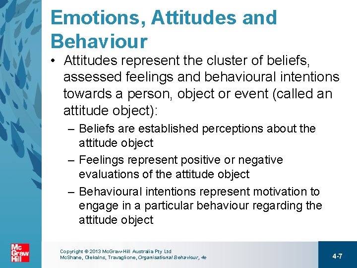 Emotions, Attitudes and Behaviour • Attitudes represent the cluster of beliefs, assessed feelings and