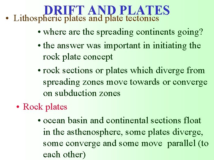  • DRIFT AND PLATES Lithospheric plates and plate tectonics • where are the