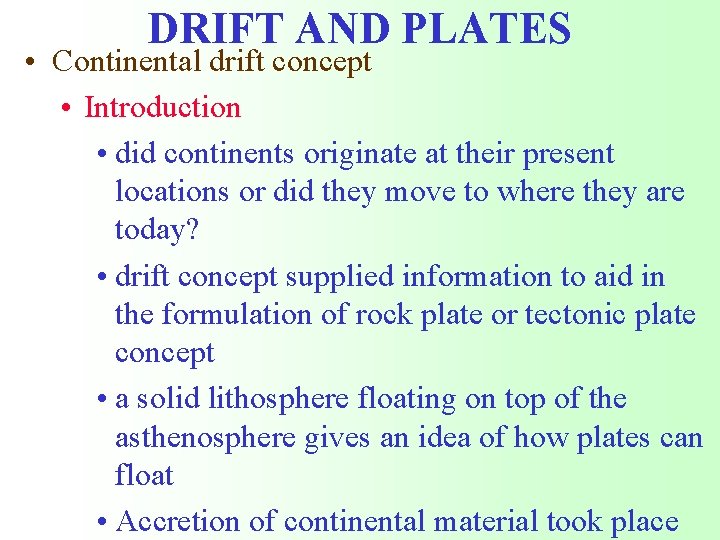 DRIFT AND PLATES • Continental drift concept • Introduction • did continents originate at