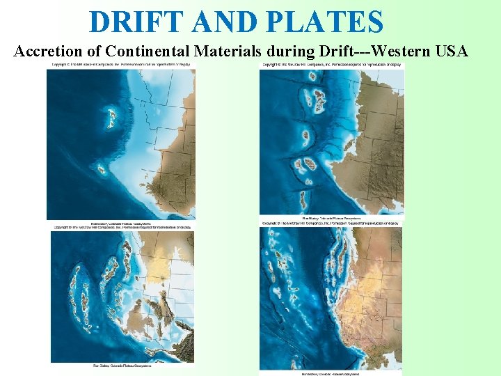 DRIFT AND PLATES Accretion of Continental Materials during Drift---Western USA 