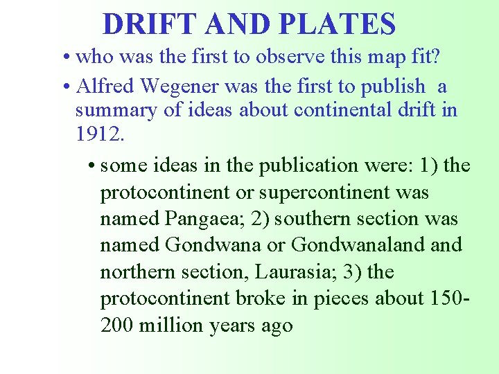 DRIFT AND PLATES • who was the first to observe this map fit? •