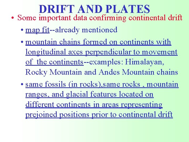 DRIFT AND PLATES • Some important data confirming continental drift • map fit--already mentioned