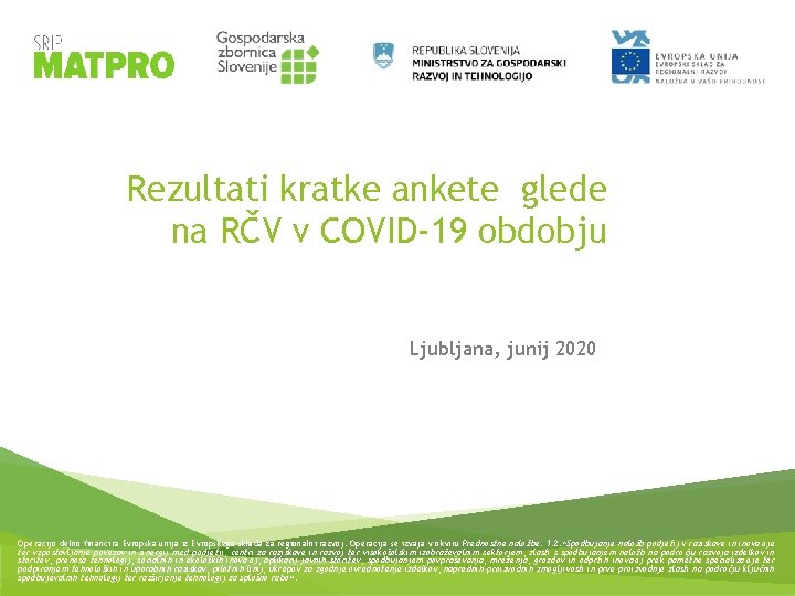 Rezultati kratke ankete glede na RČV v COVID-19 obdobju Ljubljana, junij 2020 Operacijo delno