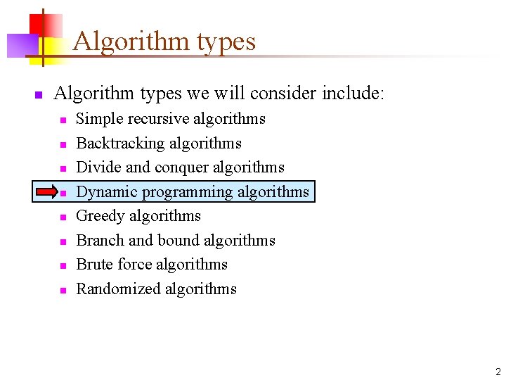 Algorithm types n Algorithm types we will consider include: n n n n Simple